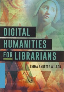 Okładka książki Digital humanities for librarians, w tle przenikające się obrazy skrzypiec oraz portretu kobiety w białym czepku.