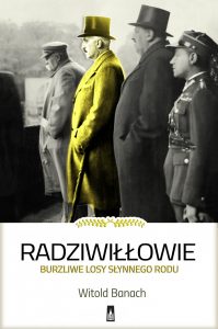 Witold Banach, Radziwiłłowie: burzliwe losy słynnego rodu