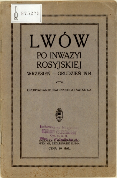 „Lwów po inwazyi rosyjskiej : wrzesień - grudzień 1914 / opowiadanie naocznego świadka.