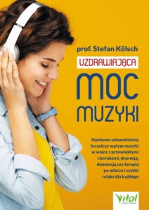 Okładka książki Uzdrawiająca moc muzyki. Na Żółtym tle uśmiechnięta młoda kobieta ze słuchawkami na uszach.