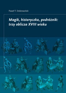 Okładka książki Magik, histeryczka, podróżnik. Na niej na niebieskim 4 powtarzające się w trzech rzędach rysunki postaci ludzkich w różnych pozach