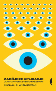 Okładka książki Zabójcze aplikacje, na żółtym tle rysunek wielu wpatrujących się w czytelnika oczu