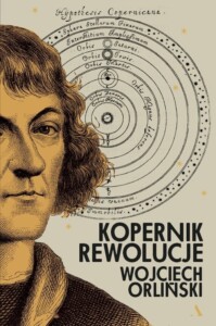 Okładka książki Kopernik rewolucje, na niej portret Mikołaja Kopernika na tle rysunku układu słonecznego.