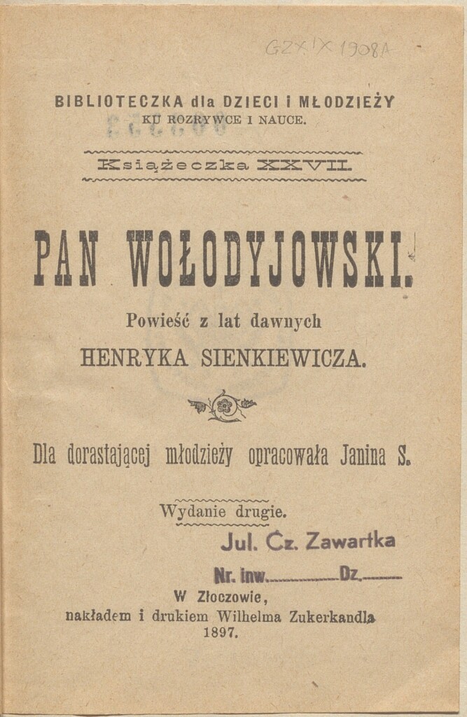 Pan Wołodyjowski: powieść z lat dawnych Henryka Sienkiewicza dla dorastającej młodzieży opracowała Janina S., Złoczów, nakład i druk Wilhelma Zukerkandla, 1897