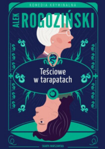 Okładka książki Teściwe w tarapatach ma moecj rysunkowe portrety z profilu starszej i młodszej Pani ułożone jak na karcie do gry